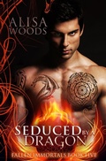 Cover: Seduced by a Dragon (Fallen Immortals 5) - Alisa Woods