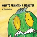 Cover: How To Frighten A Monster - Heidi McLynn