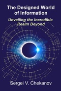 Cover: The Designed World of Information: Unveiling the Incredible Realm Beyond - Sergei V. Chekanov