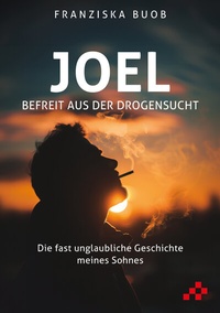 Abbildung von: Joel - Befreit aus der Drogensucht - mosaicstones gmbh | Verlag & Buchhandel