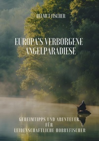 Abbildung von: Europa's verborgene  Angelparadiese - tredition