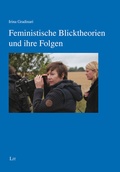 Cover: Feministische Blicktheorien und ihre Folgen - Lit Verlag