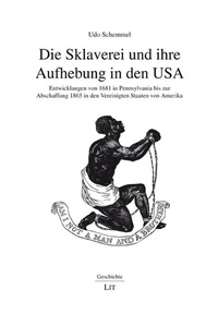 Abbildung von: Die Sklaverei und ihre Aufhebung in den USA - Lit Verlag