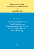 Cover: Das Assistenzkonzept zur Gew&auml;hrleistung des Selbstbestimmungsrechts von Kindern im Rahmen der Heilbehandlung - Lit Verlag
