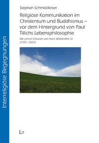 Abbildung von: Religiöse Kommunikation im Christentum und Buddhismus - vor dem Hintergrund von Paul Tillichs Lebensphilosophie - Lit Verlag