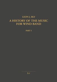 Abbildung von: A History of the Music for Wind Band - Lit Verlag