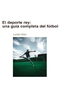 Abbildung von: El deporte rey: una guía completa del fútbol - epubli
