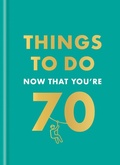 Cover: Things to Do Now That You're 70 - Hamlyn