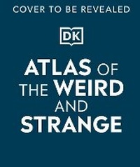 Enlarge image Cover: Atlas of the Weird and Strange - Penguin Young Readers