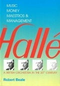 Cover: The Halle, Music, Money, Maestros & Management - Forsyth Brothers Ltd