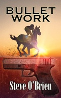 Cover: Bullet Work - Steve O'Brien