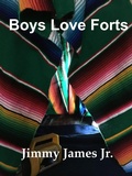 Cover: Boys Love Forts (A Time Before Facebook, #4) - Jimmy James Jr.