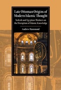 Cover: Late Ottoman Origins of Modern Islamic Thought - Cambridge University Press