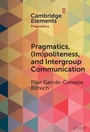 Cover: Pragmatics, (Im)Politeness, and Intergroup Communication - Cambridge University Press