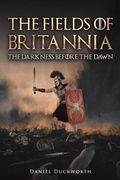 Cover: The Fields of Britannia : The Darkness Before the Dawn - Austin Macauley Publishers