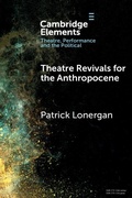 Cover: Theatre Revivals for the Anthropocene - Cambridge University Press