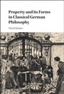 Cover: Property and its Forms in Classical German Philosophy - Cambridge University Press