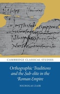 Cover: Orthographic Traditions and the Sub-elite in the Roman Empire - Cambridge University Press