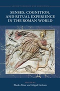 Cover: Senses, Cognition, and Ritual Experience in the Roman World - Cambridge University Press