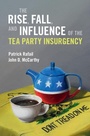 Cover: Rise, Fall, and Influence of the Tea Party Insurgency - Cambridge University Press