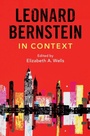 Cover: Leonard Bernstein in Context - Cambridge University Press