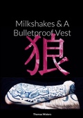 Cover: Milkshakes & A Bulletproof Vest - Lulu.com