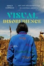 Cover: Visual Disobedience - Duke University Press