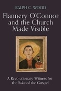 Cover: Flannery O'Connor and the Church Made Visible - Baylor University Press