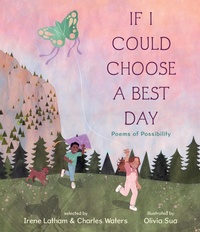 Abbildung von: If I Could Choose a Best Day: Poems of Possibility - Candlewick Press,U.S.