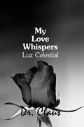 Cover: My Love Whispers Luz Celestial (My Love Whispers Box Set, #3) - Dr. Claus
