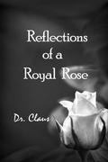 Cover: Reflections Of A Royal Rose - Dr. Claus