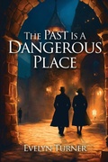 Cover: The Past Is A Dangerous Place - Evelyn Turner