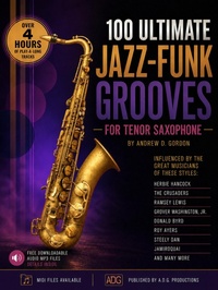 Enlarge image Cover: 100 Ultimate Jazz-Funk Grooves For Tenor Sax and Bb Instruments - A.D.G. Productions
