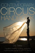 Cover: The Contemporary Circus Handbook: A Guide to Creating, Funding, Producing, Organizing and Touring Shows for the 21st Century - Modern Vaudeville Press