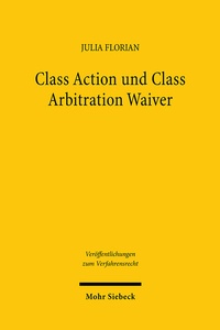 Abbildung von: Class Action und Class Arbitration Waiver - Mohr Siebeck