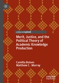 Cover: Merit, Justice, and the Political Theory of Academic Knowledge Production - Palgrave Macmillan