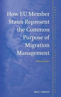Enlarge image Cover: How EU Member States Represent the Common Purpose of Migration Management - Martinus Nijhoff