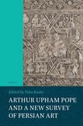 Cover: Arthur Upham Pope and A New Survey of Persian Art - Brill