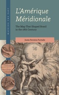 Cover: L'Amerique Meridionale: The Map That Shaped Brazil in the 18th Century - Brill