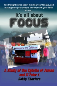 Abbildung von: It's All about Focus: A study of the Epistle of James - Robby's eBook Formtting