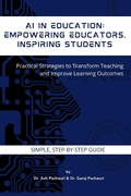 Cover: AI in Education: Empowering Educators, Inspiring Students: Practical Strategies to Transform Teaching and Improve Learning Outcomes - Ash Pachauri