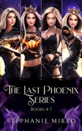 Cover: The Last Phoenix Books 4-7 (The Last Phoenix Series Bundles, #2) - Stephanie Mirro
