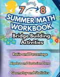 Cover: Summer Math Workbook 7-8 Grade Bridge Building Activities - Summer Bridge Building