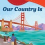 Cover: Our Country Is - Teacher Created Materials, Inc