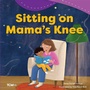 Cover: Sitting on Mama's Knee - Teacher Created Materials, Inc