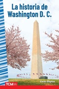 Cover: La historia de Washington D. C. - Teacher Created Materials, Inc