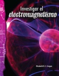 Cover: Investigar el electromagnetismo - Teacher Created Materials, Inc