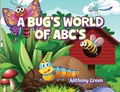 Cover: A Bug's World of ABC's - Palmetto Publishing