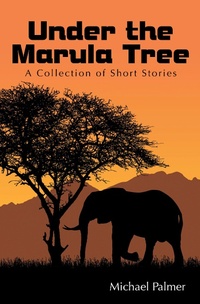 Enlarge image Cover: Under the Marula Tree - AUTHORHOUSE