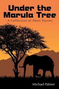 Enlarge image Cover: Under the Marula Tree - AuthorHouse